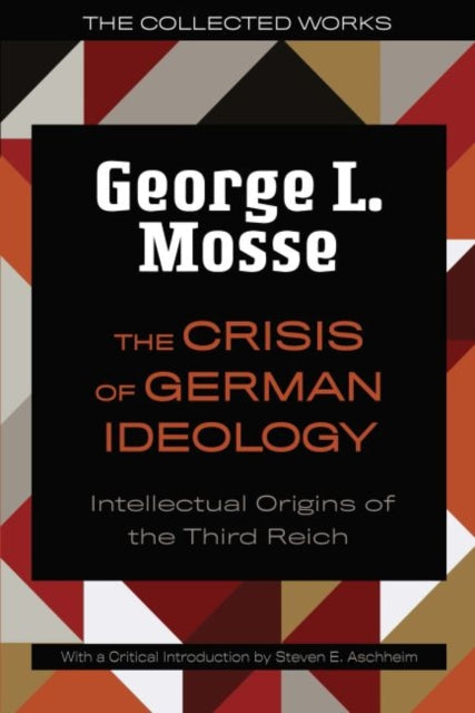 George L. Mosse - The Crisis of German Ideology : Intellectual Origins