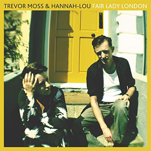 Trevor Moss & Hannah - Fair Lady London - New CD