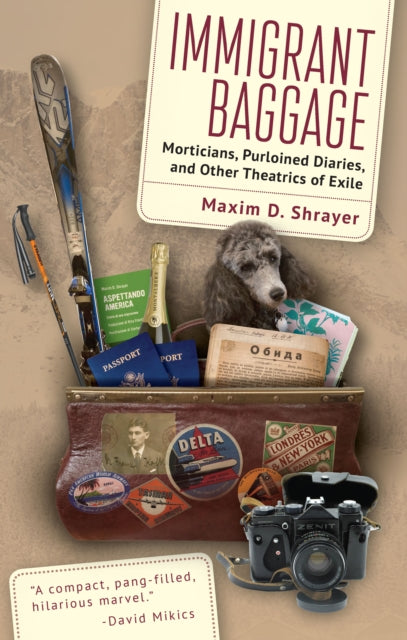 Maxim D. Shrayer - Immigrant Baggage : Morticians, purloined diaries,