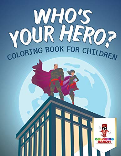 Coloring Bandit - Who's Your Hero?   Coloring Book for Children - New