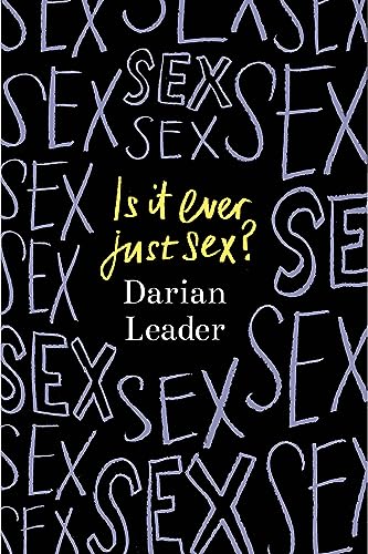 Darian Leader - Is It Ever Just Sex? - New Hardback