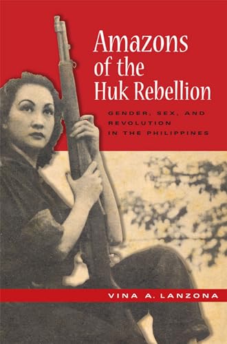 Lanzona - Amazons of the Huk Rebellion: Gender, Sex, and Revolution in