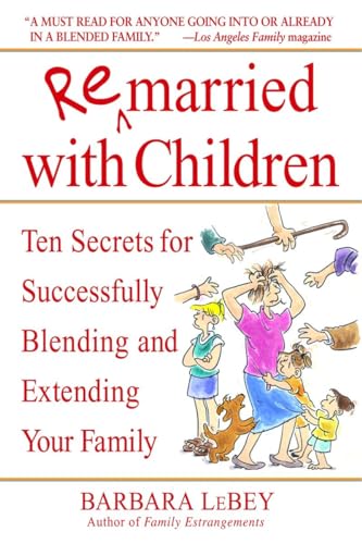 LeBey - Remarried with Children  Ten Secrets for Successfully Blending
