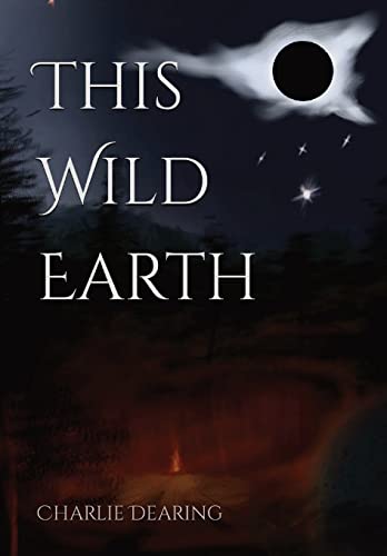 Dearing - This Wild Earth - New hardback or cased book