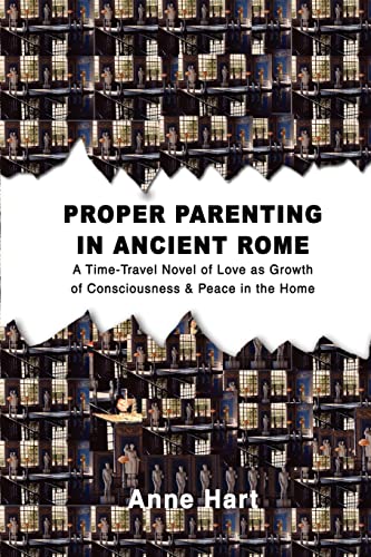 Hart - Proper Parenting in Ancient Rome A Time-Travel Novel of Love as