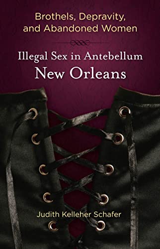 Schafer - Brothels, Depravity, and Abandoned Women  Illegal Sex in Ant