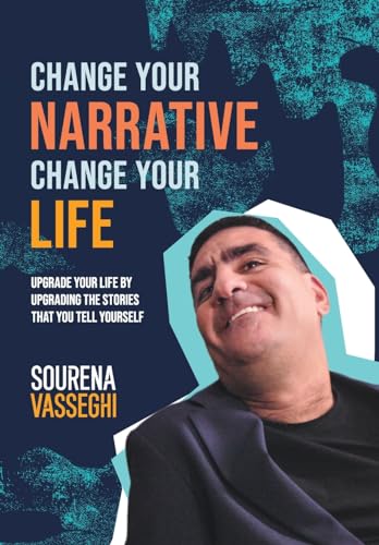 Vasseghi - Change Your Narrative Change Your Life: Upgrade Your Life b
