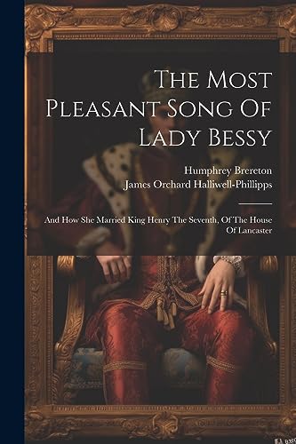 Brereton - Most Pleasant Song Of Lady Bessy: And How She Married King
