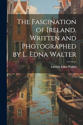 Walter - Fascination of Ireland. Written and Photographed by L. Edna -