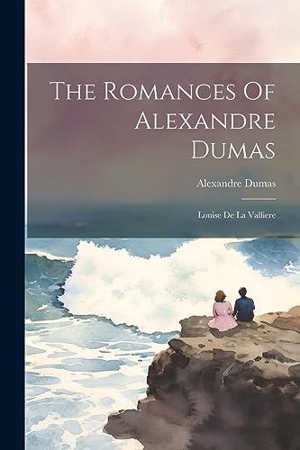 Dumas - Romances Of  : Louise De La Valliere - New paperback or softba