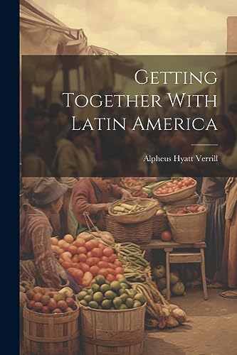 Verrill - Getting Together With Latin America - New paperback or softb