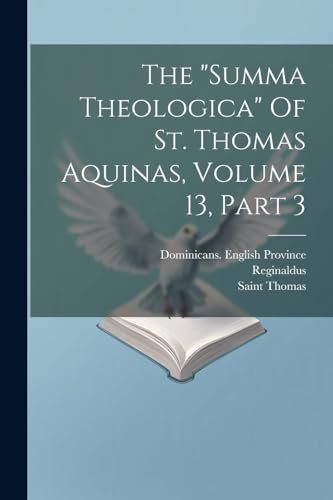 (Aquinas) - &quot;summa Theologica&quot; Of St. Thomas Aquinas, Volume 13, Part