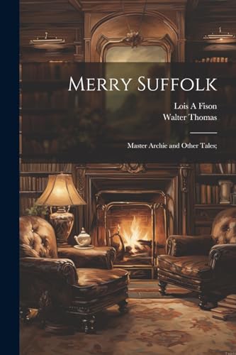 omas - Merry Suffolk; Master Archie and Other Tales; - New paperback o