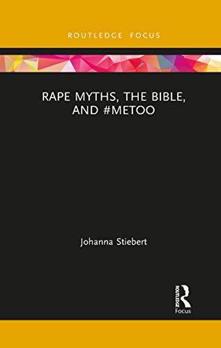 Stiebert - Rape Myths, the Bible, and #MeToo - New paperback or softba