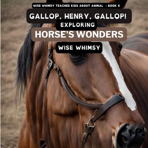 Whimsy - Gallop, Henry, Gallop! : Exploring Horse's Wonders - New pape