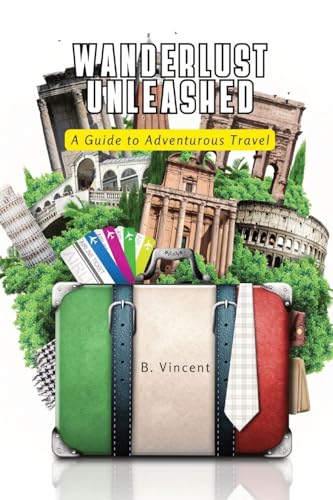 Vincent - Wanderlust Unleashed: A Guide to Adventurous Travel - New pa