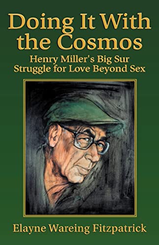 Fitzpatrick - Doing It with the Cosmos: Henry Miller's Big Sur Struggl