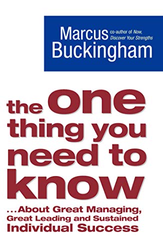 Marcus Buckingham - One Thing You Need to Know   ... About Great Manag
