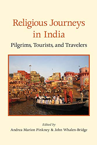 Pinkney - Religious Journeys in India : Pilgrims, Tourists, and Travel