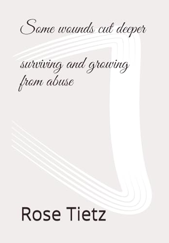ietz - Some wounds cut deeper  surviving and growing from abuse - New