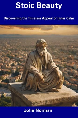 Norman - Stoic Beauty  Discovering the Timeless Appeal of Inner Calm -