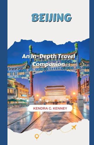 KENNEY - BEIJING:  An In-Depth Travel Companion - New paperback or sof