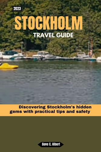 Albert - 2023 STOCKHOLM TRAVEL GUIDE: Discovering Stockholm's hidden g